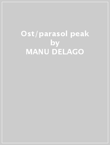 Ost/parasol peak - MANU DELAGO