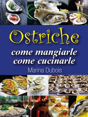 Ostriche: come mangiarle, come cucinarle - Marina Dubois