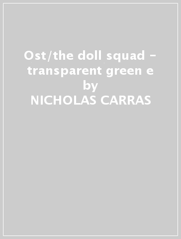 Ost/the doll squad - transparent green e - NICHOLAS CARRAS