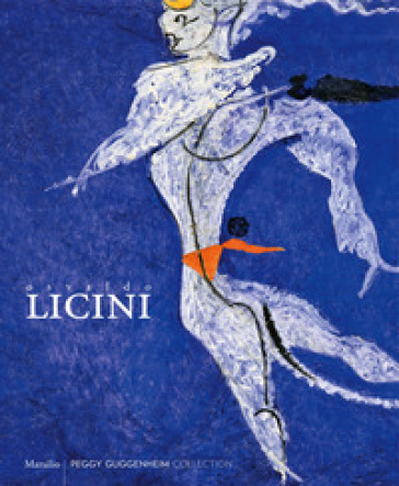 Osvaldo Licini 1894-1958. Catalogo della mostra (Venezia, 22 settembre 2018-14 gennaio 201...