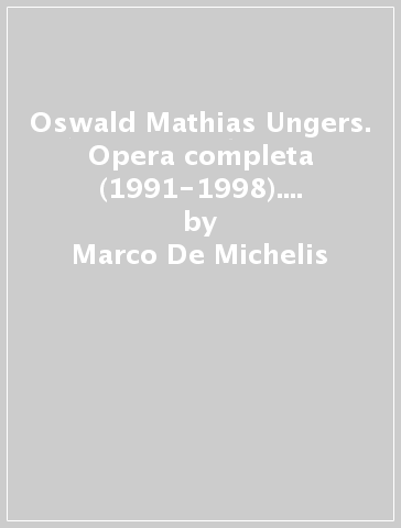 Oswald Mathias Ungers. Opera completa (1991-1998). Ediz. illustrata - Marco De Michelis - Francesco Dal Co