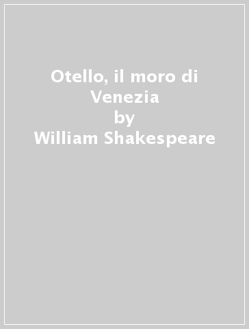 Otello, il moro di Venezia - William Shakespeare