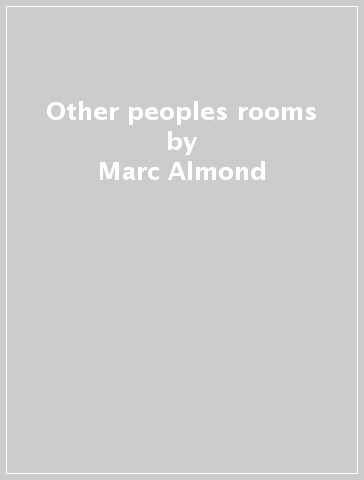 Other peoples rooms - Marc Almond