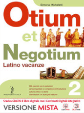 Otium et negotium. Latino vacanze. Per le Scuole superiori. Con e-book. Con espansione online. Vol. 2