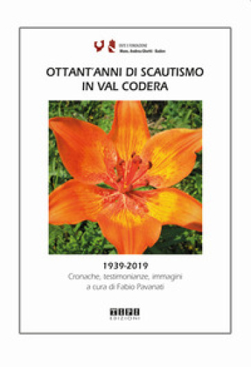 Ottant'anni di scautismo in Val Codera. 1939-2019. Cronache, testimonianze, immagini. Ediz. illustrata