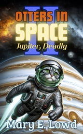 Otters In Space 2: Jupiter, Deadly