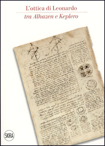 Ottica di Leonardo tra Alhazen e Keplero. Catalogo della sala di ottica del museo. Ediz. italiana e inglese (L') - Linda Luperini