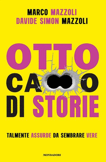 Otto ca**o di storie - Marco Mazzoli - Davide Simon Mazzoli