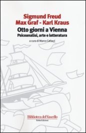 Otto giorni a Vienna. Psicoanalisi, arte e letteratura