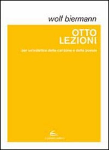 Otto lezioni per un'estetica della canzone e della poesia - Wolf Biermann