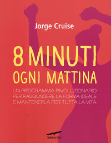 Otto minuti ogni mattina - Jorge Cruise