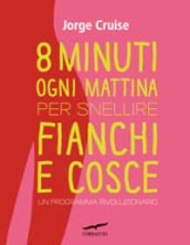 Otto minuti ogni mattina per snellire fianchi e cosce. Un programma rivoluzionario