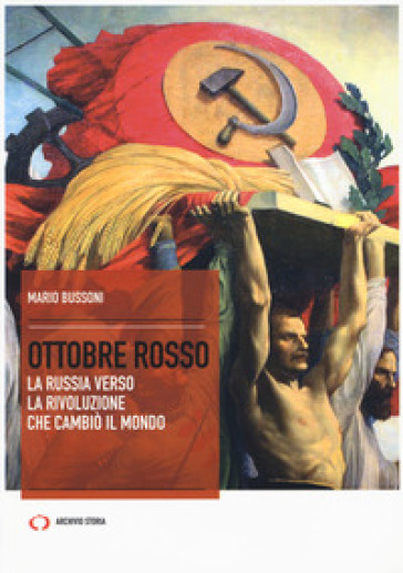 Ottobre rosso. La Russia verso la rivoluzione che cambiò il mondo - Mario Bussoni