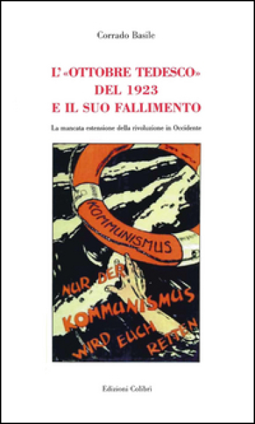 L'«Ottobre tedesco» del 1923 e il suo fallimento. La mancata estensione della rivoluzione in Occidente - Corrado Basile