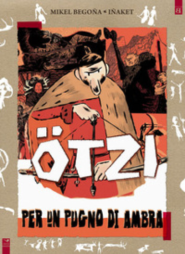 Otzi. Per un pugno di ambra - Mikel Begona - Inaket