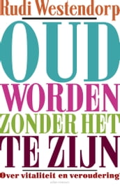 Oud worden zonder het te zijn