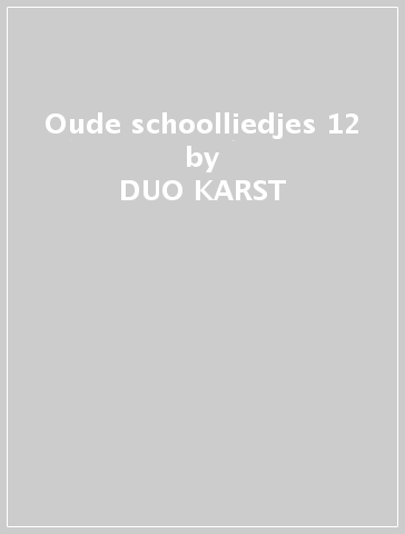 Oude schoolliedjes 12 - DUO KARST