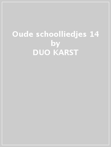 Oude schoolliedjes 14 - DUO KARST