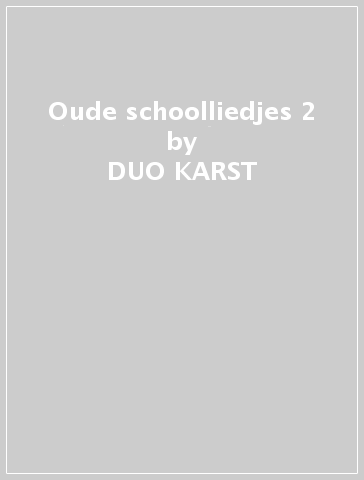 Oude schoolliedjes 2 - DUO KARST