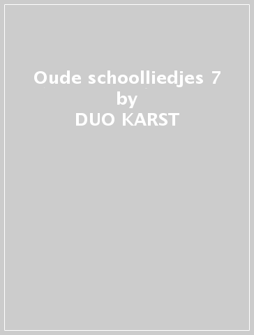 Oude schoolliedjes 7 - DUO KARST