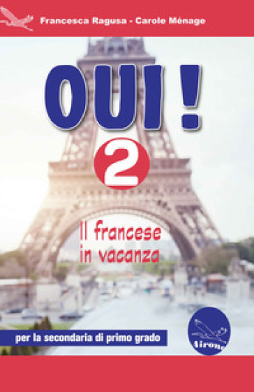 Oui! Il francese in vacanza. Per la Scuola media. Ediz. per la scuola. Con CD-Audio. Vol. 2 - Francesca Ragusa - Carole Ménage