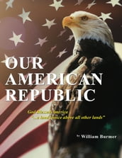Our American Republic: God Blessed America 