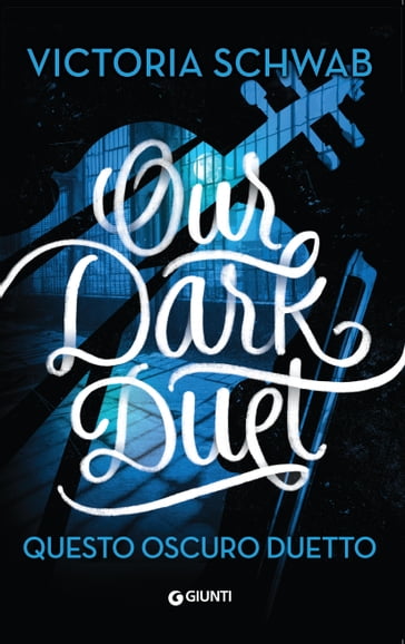 Our Dark Duet. Questo oscuro duetto - Victoria Schwab