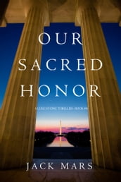 Our Sacred Honor (A Luke Stone ThrillerBook 6)