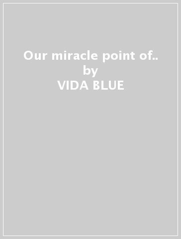 Our miracle point of.. - VIDA BLUE