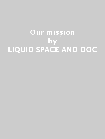 Our mission - LIQUID SPACE AND DOC