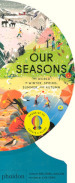 Our seasons. The world in winter, spring, summer and autumn. Ediz. a colori