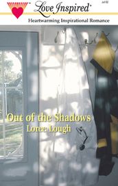 Out Of The Shadows (Mills & Boon Love Inspired)