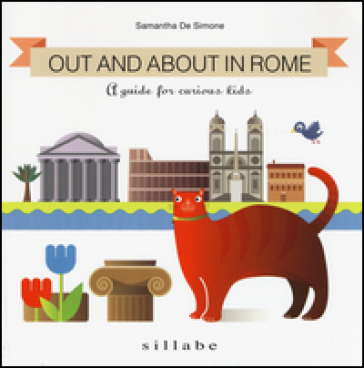 Out and about in Rome. A guide for curious kids - Samantha De Simone