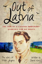Out of Latvia: The son of a Latvian immigrant searches for his roots