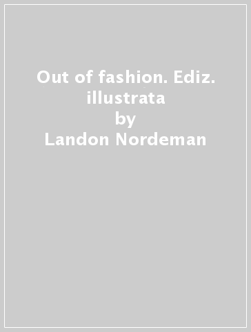 Out of fashion. Ediz. illustrata - Landon Nordeman