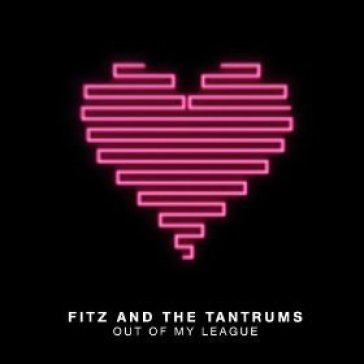 Out of my league - FITZ & THE TANTRUMS