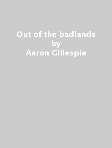 Out of the badlands - Aaron Gillespie