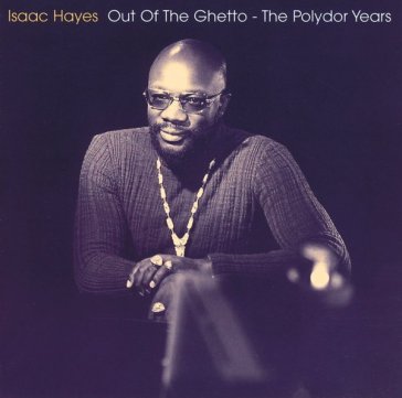 Out of the ghetto - Isaac Hayes