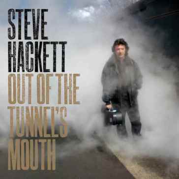 Out of the tunnel's mouth - Steve Hackett