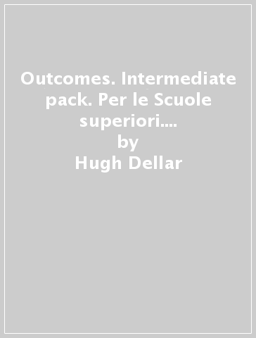 Outcomes. Intermediate pack. Per le Scuole superiori. Con espansione online - Hugh Dellar - Andrew Walkley