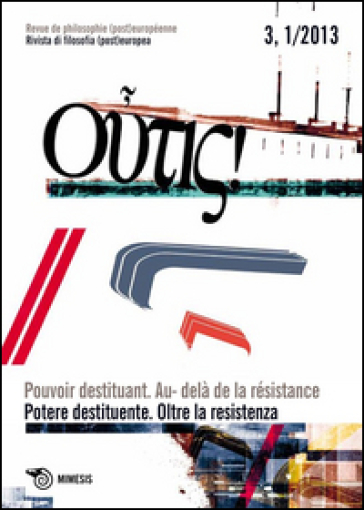 Outis! Rivista di filosofia (post)europea (2013). Ediz. italiana e francese. 1.Potere destituente. Oltre la resistenza