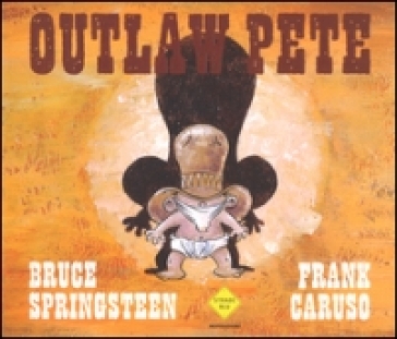 Outlaw Pete. Ediz. illustrata - Bruce Springsteen - Frank Caruso