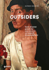 Outsiders. Storie di artisti geniali che non troverete nei manuali di storia dell