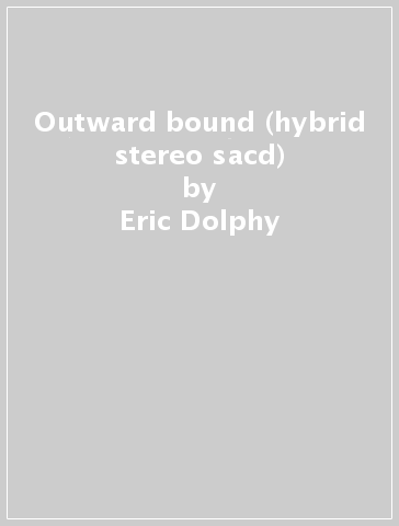 Outward bound (hybrid stereo sacd) - Eric Dolphy