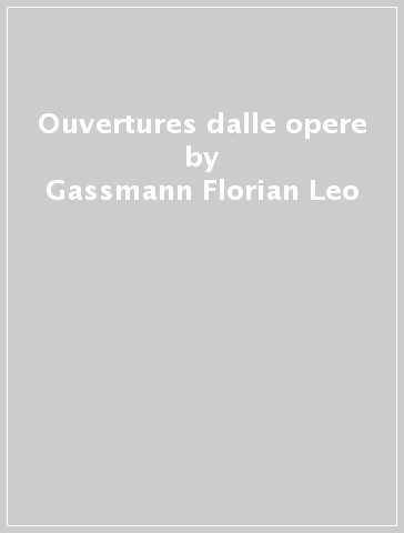 Ouvertures dalle opere - Gassmann Florian Leo