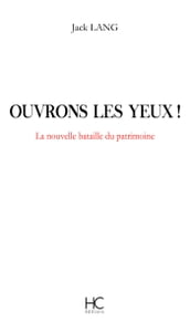 Ouvrons les yeux ! La nouvelle bataille du patrimoine