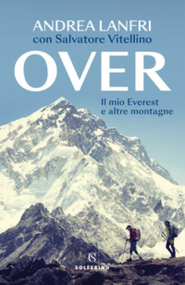 Over. Il mio Everest e altre montagne - Andrea Lanfri