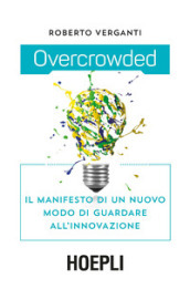 Overcrowded. Il manifesto di un nuovo modo di guardare all innovazione