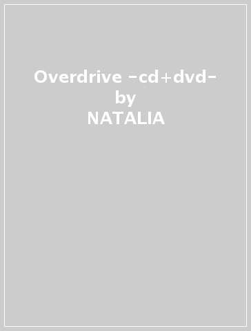 Overdrive -cd+dvd- - NATALIA