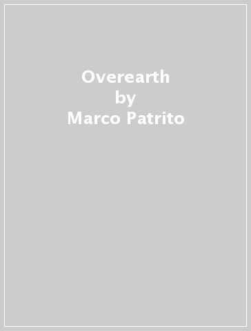 Overearth - Marco Patrito - Mauro Maltoni